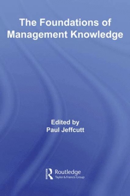 Paul Jeffcutt - Foundations of Management Knowledge, E-bok