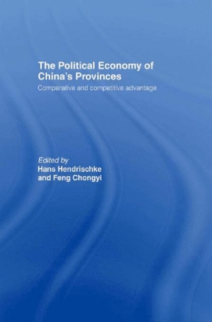 Hans Hendrischke - Political Economy of China's Provinces, E-bok