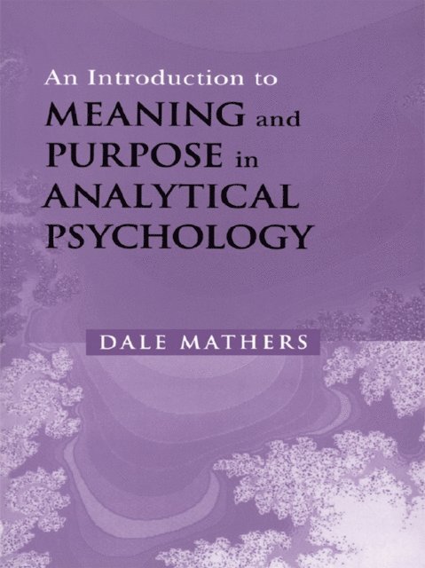 Dale Mathers - Introduction to Meaning and Purpose in Analytical Psychology, E-bok