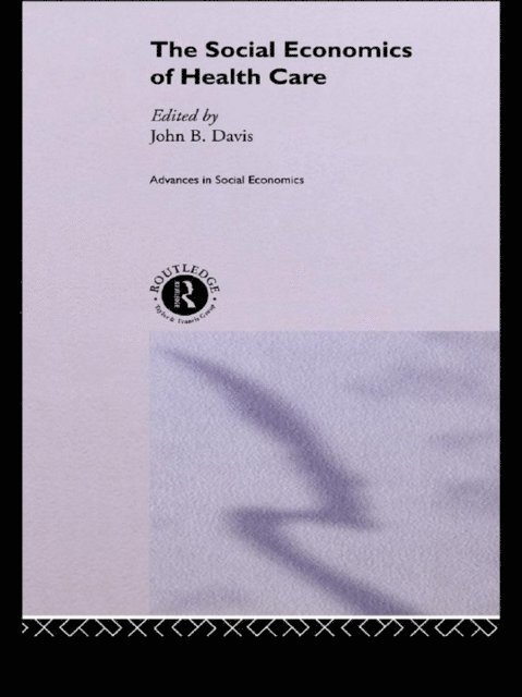 John B Davis - Social Economics of Health Care, E-bok