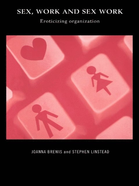 Stephen Linstead, Joanna Brewis - Sex, Work and Sex Work, E-bok