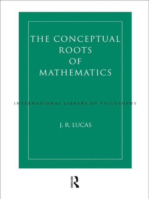 J.R. Lucas - Conceptual Roots of Mathematics, E-bok