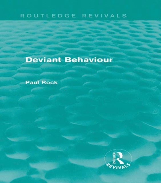 Paul Rock - Deviant Behaviour (Routledge Revivals), E-bok