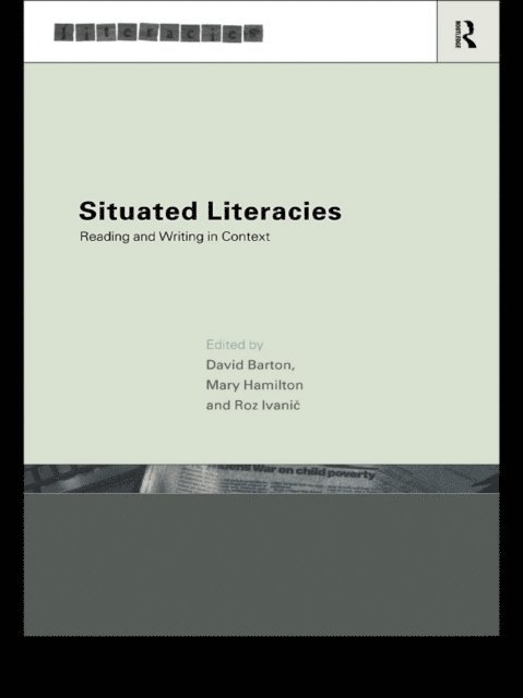 Roz Ivanic, Mary Hamilton, David Barton - Situated Literacies, E-bok