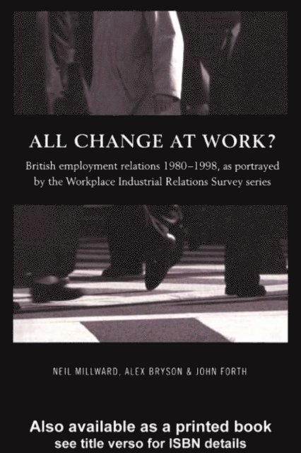 Neil Millward, John Forth, Alex Bryson - All Change at Work?, E-bok
