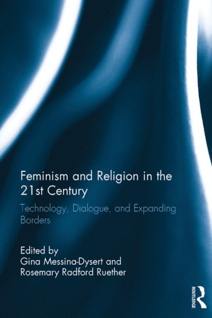 Rosemary Ruether, Gina Messina-Dysert - Feminism and Religion in the 21st Century, E-bok