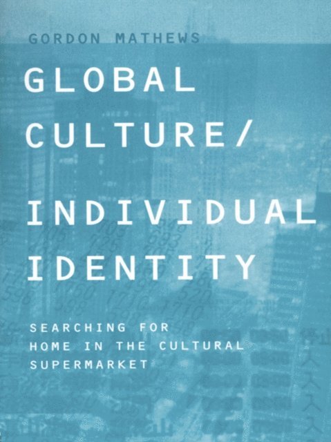 Gordon Mathews - Global Culture/Individual Identity, E-bok