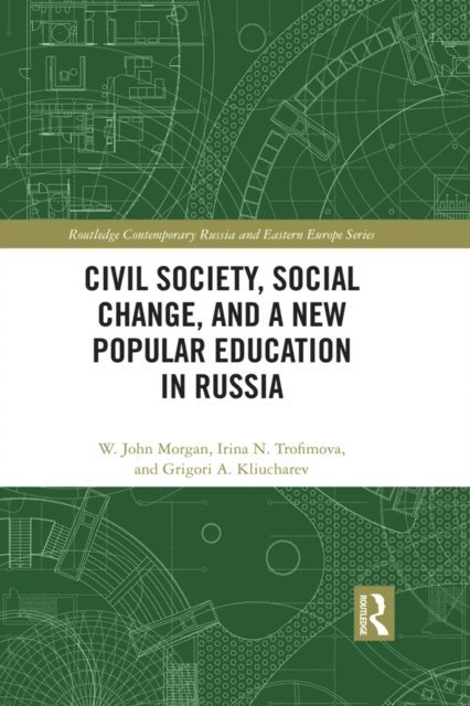 Grigori A. Kliucharev, Irina N. Trofimova, W. John Morgan - Civil Society, Social Change, and a New Popular Education in Russia, E-bok