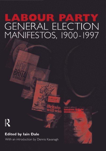 Iain Dale, Dennis Kavanagh - Volume Two. Labour Party General Election Manifestos 1900-1997, E-bok