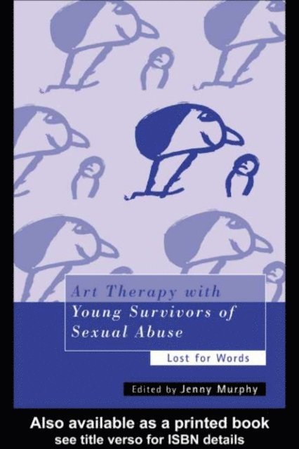 Jenny Murphy - Art Therapy with Young Survivors of Sexual Abuse, E-bok