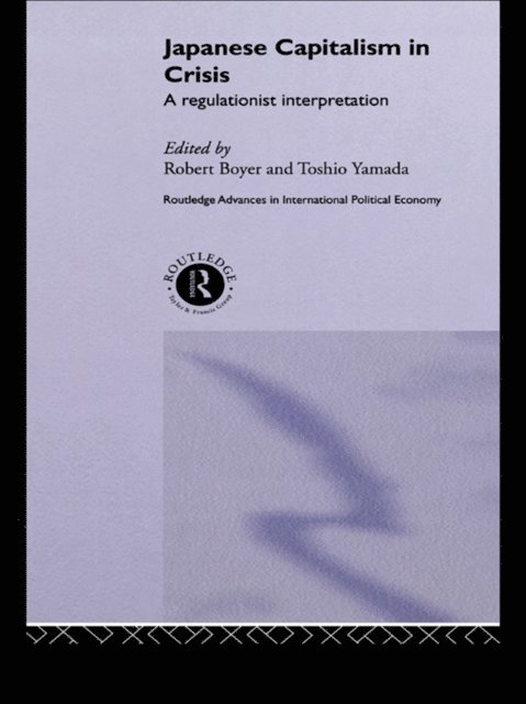 Toshio Yamada, Robert Boyer - Japanese Capitalism in Crisis, E-bok