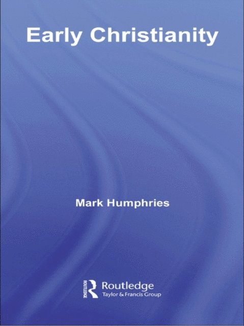 Mark Humphries - Early Christianity, E-bok