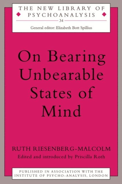 Ruth Riesenberg-Malcolm, Priscilla Roth - On Bearing Unbearable States of Mind, E-bok