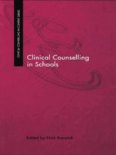 Nick Barwick - Clinical Counselling in Schools, E-bok