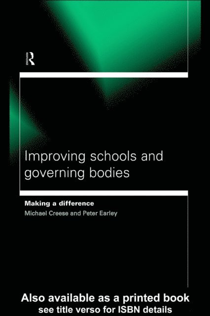 Peter Earley, Michael Creese - Improving Schools and Governing Bodies, E-bok