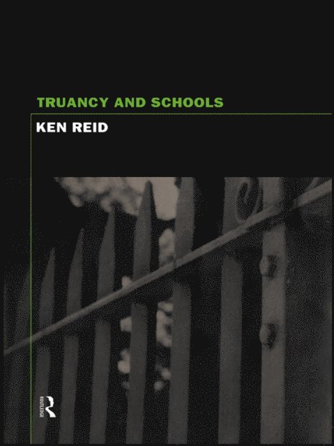 Ken Reid - Truancy and Schools, E-bok