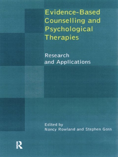 Stephen Goss, Nancy Rowland - Evidence Based Counselling and Psychological Therapies, E-bok