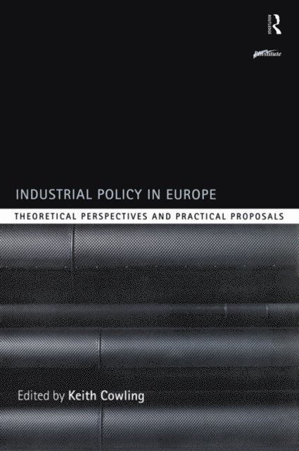 Keith Cowling - Industrial Policy in Europe, E-bok