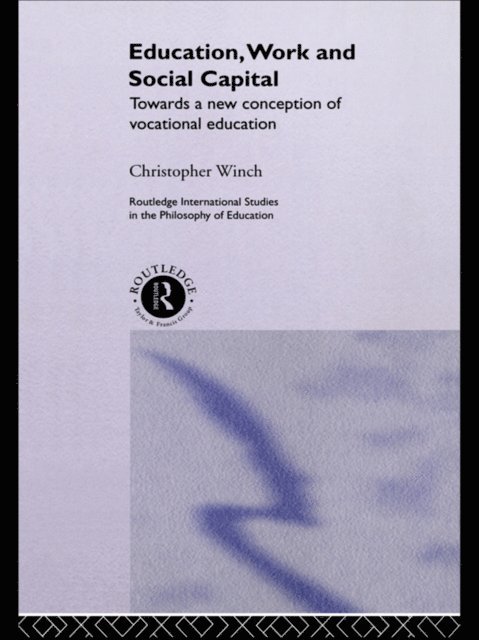 Christopher Winch - Education, Work and Social Capital, E-bok