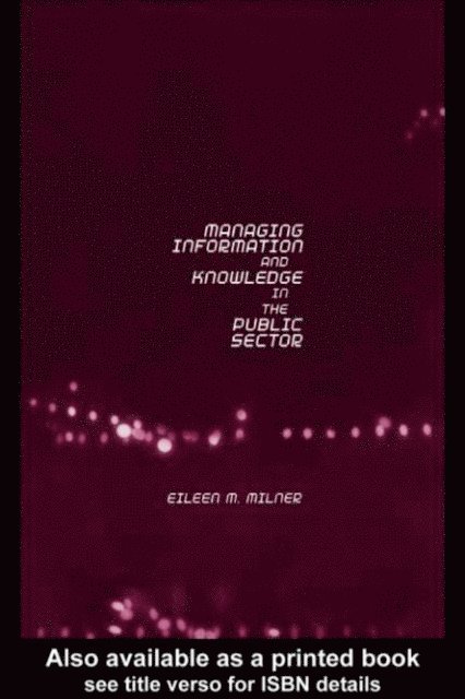 Eileen Milner - Managing Information and Knowledge in the Public Sector, E-bok
