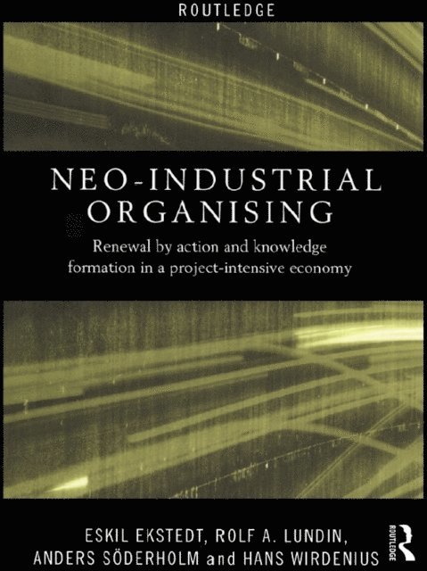Hans Wirdenius, Anders Soderholm, Rolf A. Lundin, Eskil Ekstedt - Neo-Industrial Organising, E-bok