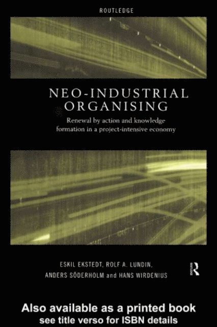 Hans Wirdenius, Anders Soderholm, Rolf A. Lundin, Eskil Ekstedt - Neo-Industrial Organising, E-bok