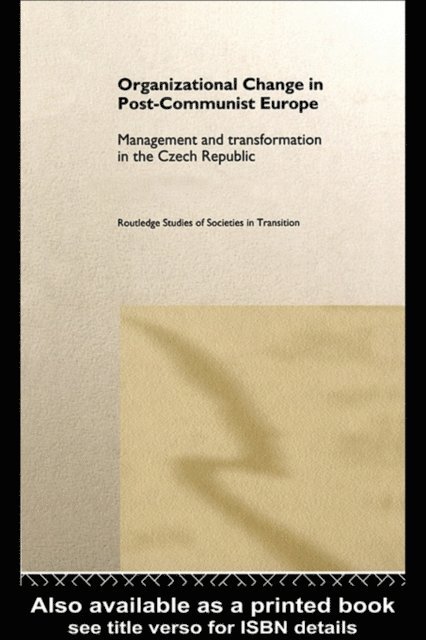 Anna Soulsby, Ed Clark - Organizational Change in Post-Communist Europe, E-bok