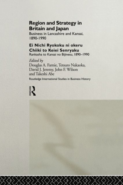 Douglas A. Farnie, Takeshi Abe - Region and Strategy in Britain and Japan, E-bok