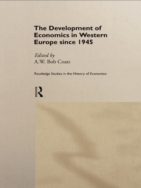 A. W. (Bob) Coats - Development of Economics in Western Europe Since 1945, E-bok