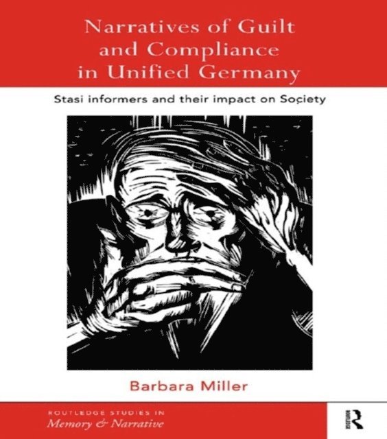 Barbara Miller - Narratives of Guilt and Compliance in Unified Germany, E-bok
