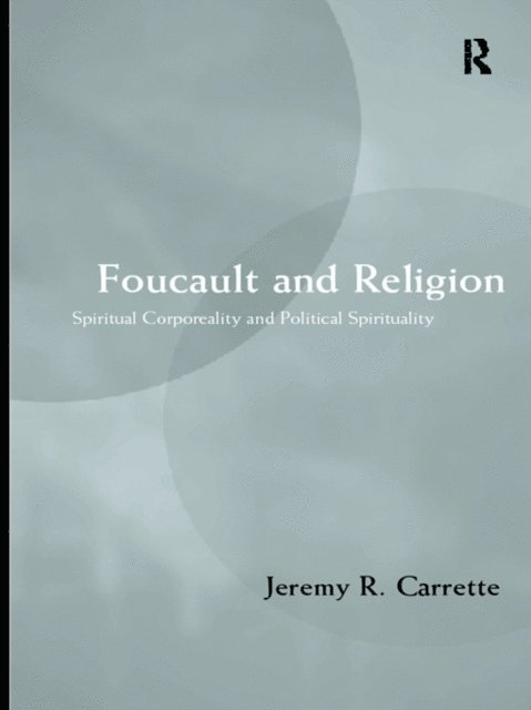 Jeremy Carrette - Foucault and Religion, E-bok