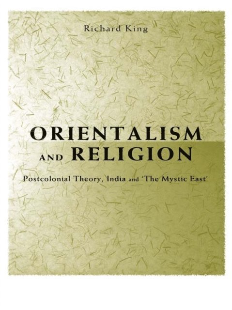 Richard King - Orientalism and Religion, E-bok