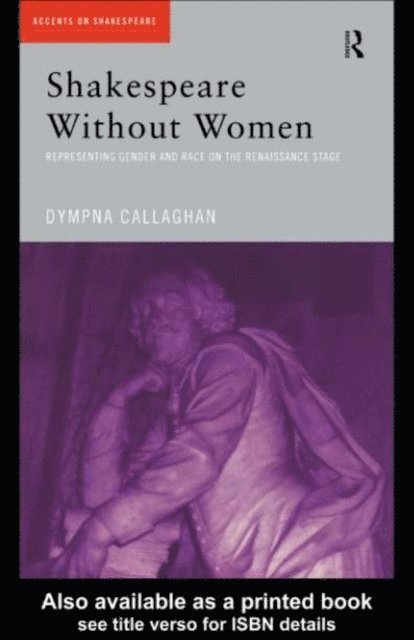 Dympna Callaghan - Shakespeare Without Women, E-bok