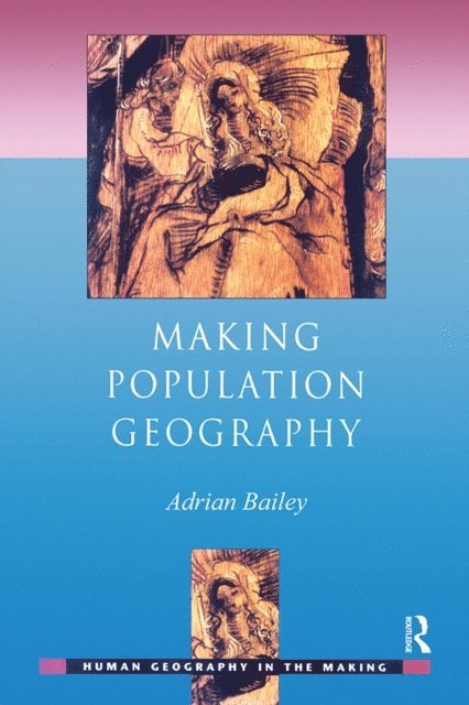 Adrian Bailey - Making Population Geography, E-bok