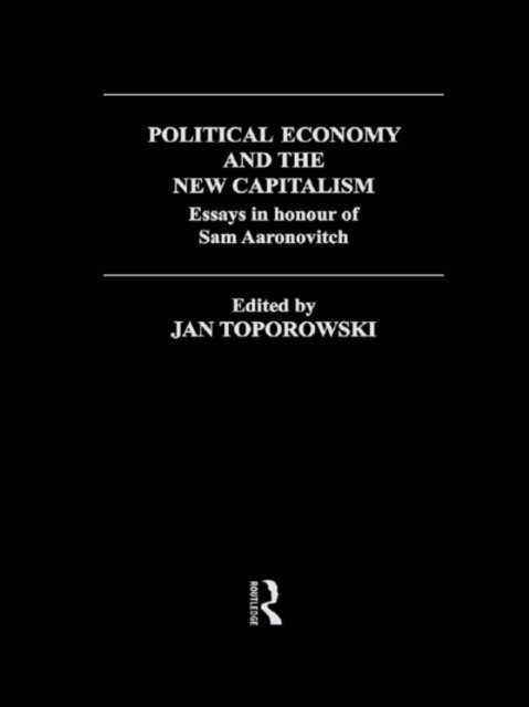 Jan Toporowski - Political Economy and the New Capitalism, E-bok