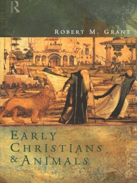 Robert M. Grant - Early Christians and Animals, E-bok