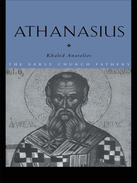Khaled Anatolios - Athanasius, E-bok