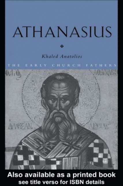 Khaled Anatolios - Athanasius, E-bok