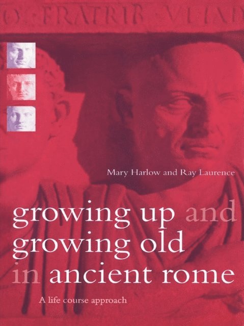 Ray Laurence, Mary Harlow - Growing Up and Growing Old in Ancient Rome, E-bok