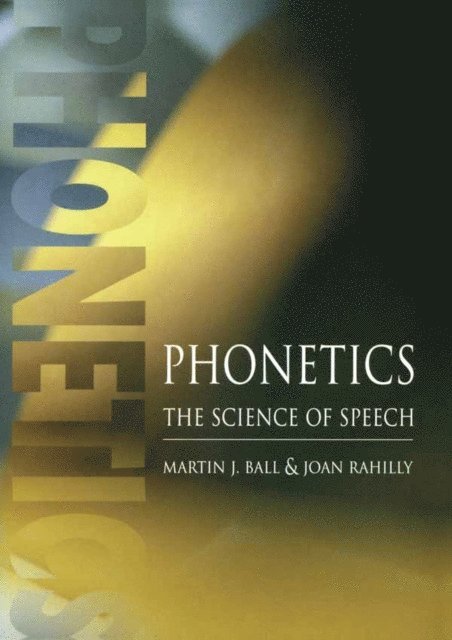 Joan Rahilly, Martin J Ball - Phonetics, E-bok