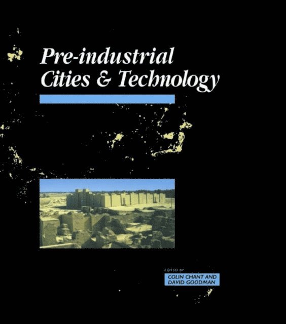 David Goodman, Colin Chant - Pre-Industrial Cities and Technology, E-bok