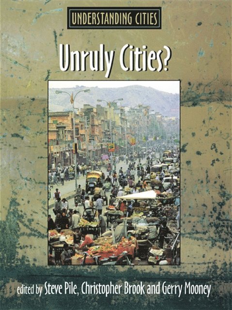 Steve Pile, Gerry Mooney, Chris Brook - Unruly Cities?, E-bok