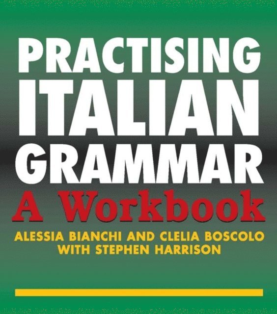 Stephen Harrison, Clelia Boscolo, Alessia Bianchi - Practising Italian Grammar, E-bok
