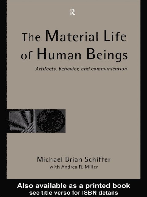 Michael Brian Schiffer - Material Life of Human Beings, E-bok