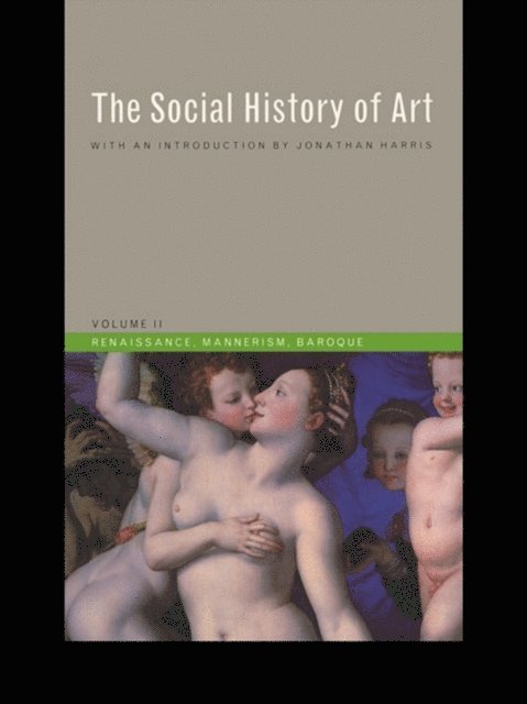 Arnold Hauser - Social History of Art, Volume 2, E-bok