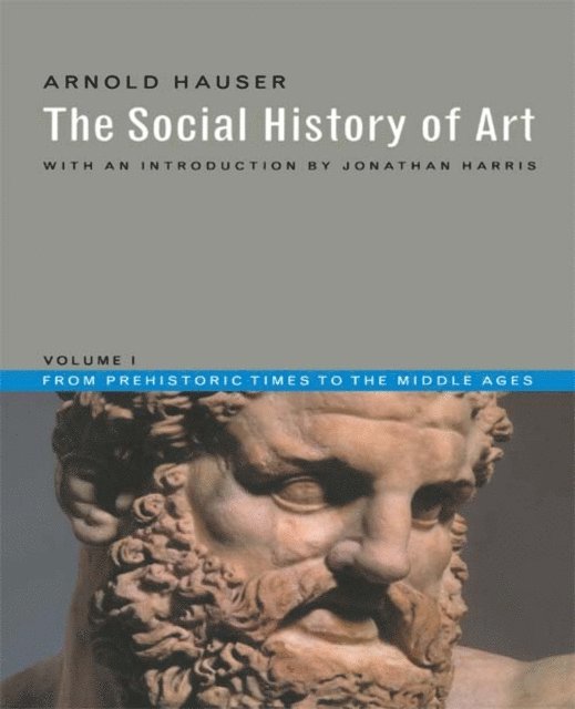 Arnold Hauser - Social History of Art, Volume 1, E-bok