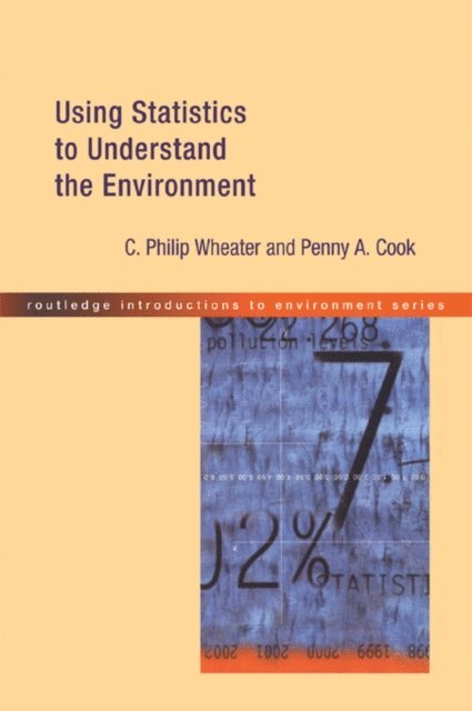P. Wheater, Penny A. Cook - Using Statistics to Understand the Environment, E-bok