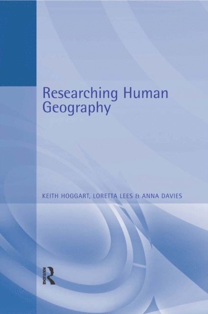 Anna Davies, Keith Hoggart, Loretta Lees - Researching Human Geography, E-bok