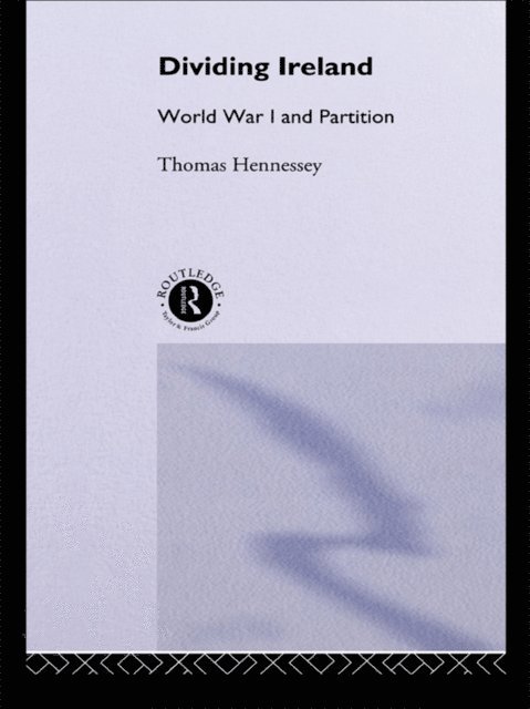 Thomas Hennessey - Dividing Ireland, E-bok