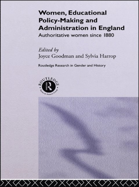 Sylvia Harrop, Joyce Goodman - Women, Educational Policy-Making and Administration in England, E-bok